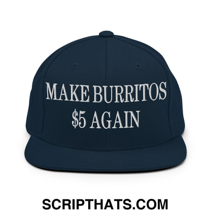 Make Burritos $5 Again Embroidered Flat Bill Brim Snapback Hat Dark Navy