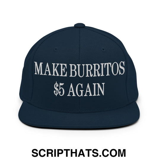 Make Burritos $5 Again Embroidered Flat Bill Brim Snapback Hat Dark Navy
