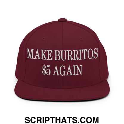 Make Burritos $5 Again Embroidered Flat Bill Brim Snapback Hat Maroon