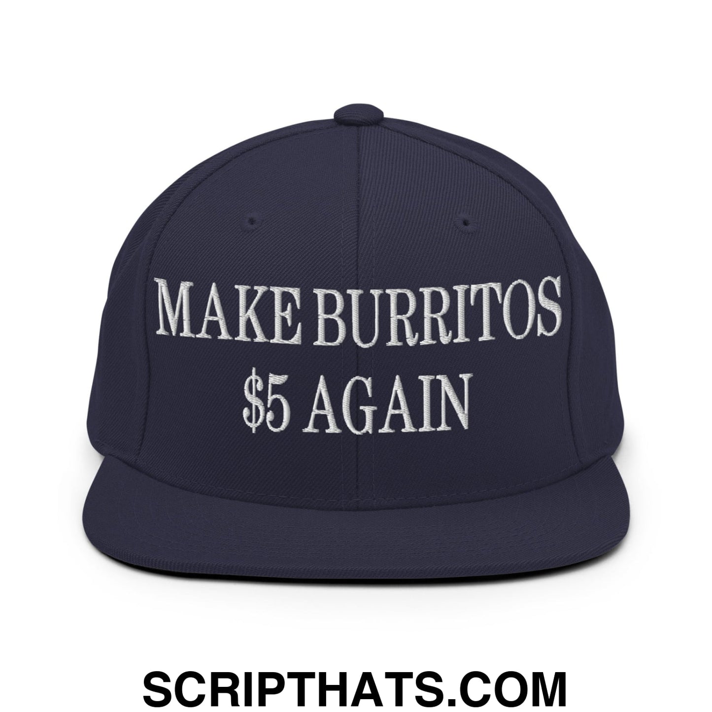 Make Burritos $5 Again Embroidered Flat Bill Brim Snapback Hat Navy