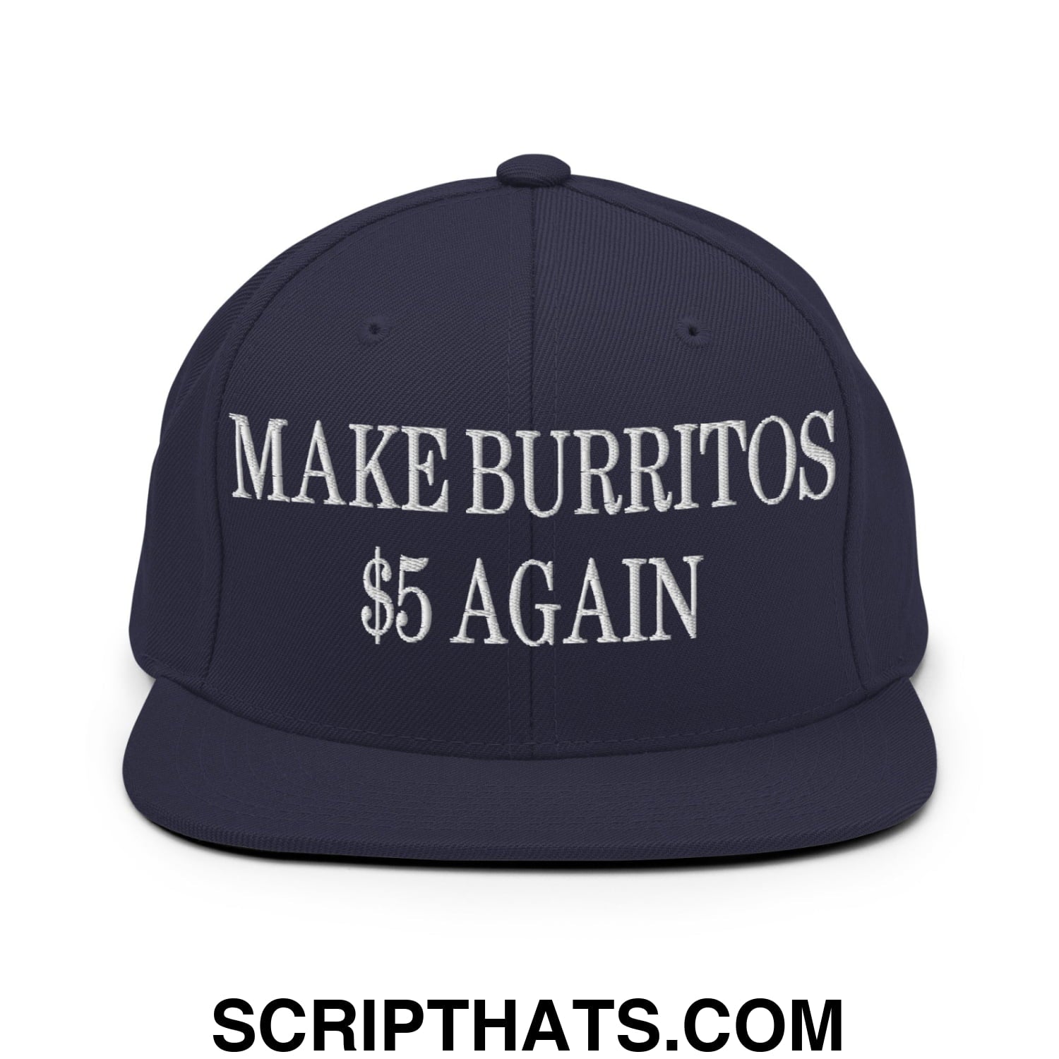 Make Burritos $5 Again Embroidered Flat Bill Brim Snapback Hat Navy