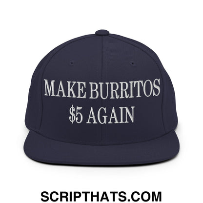 Make Burritos $5 Again Embroidered Flat Bill Brim Snapback Hat Navy