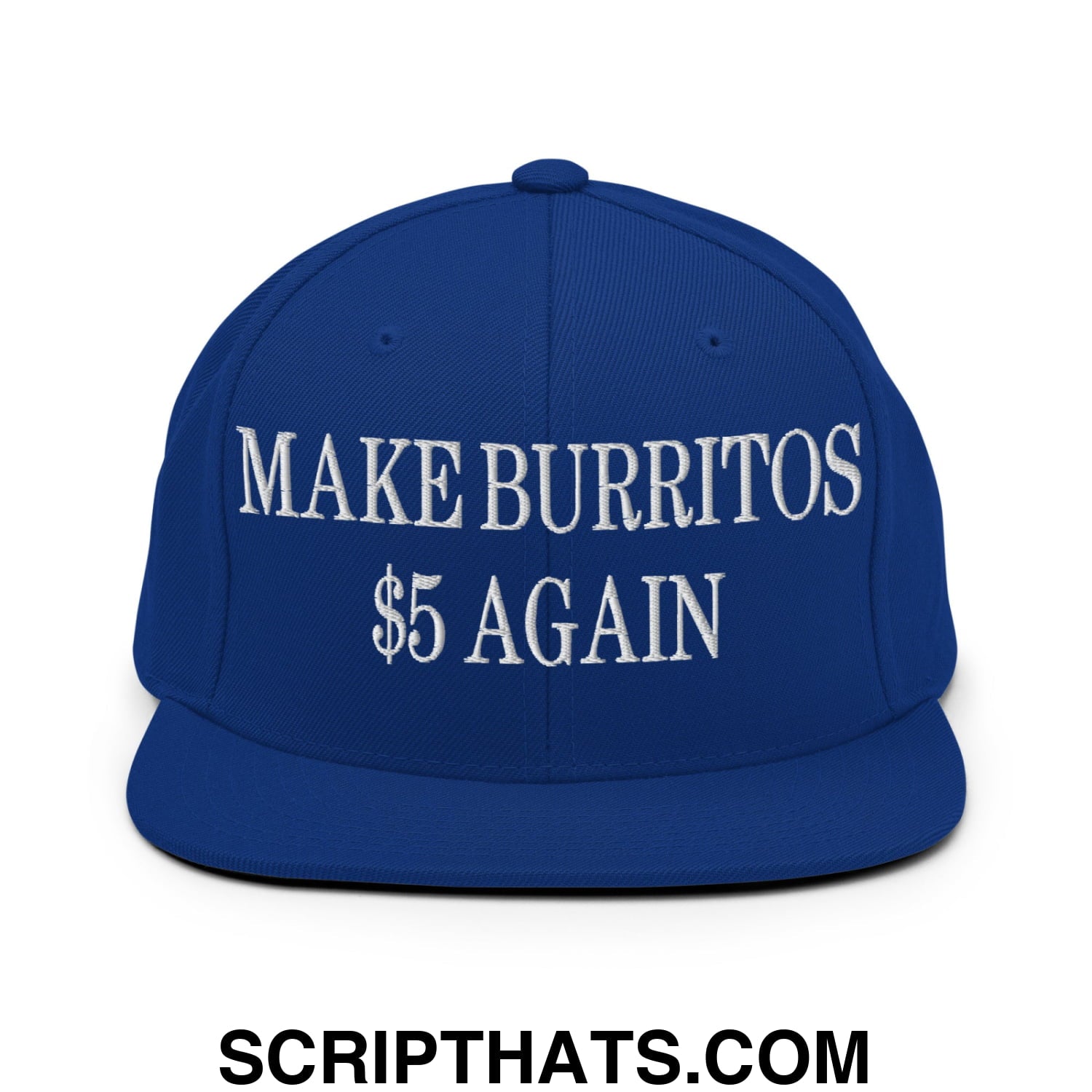 Make Burritos $5 Again Embroidered Flat Bill Brim Snapback Hat Royal Blue