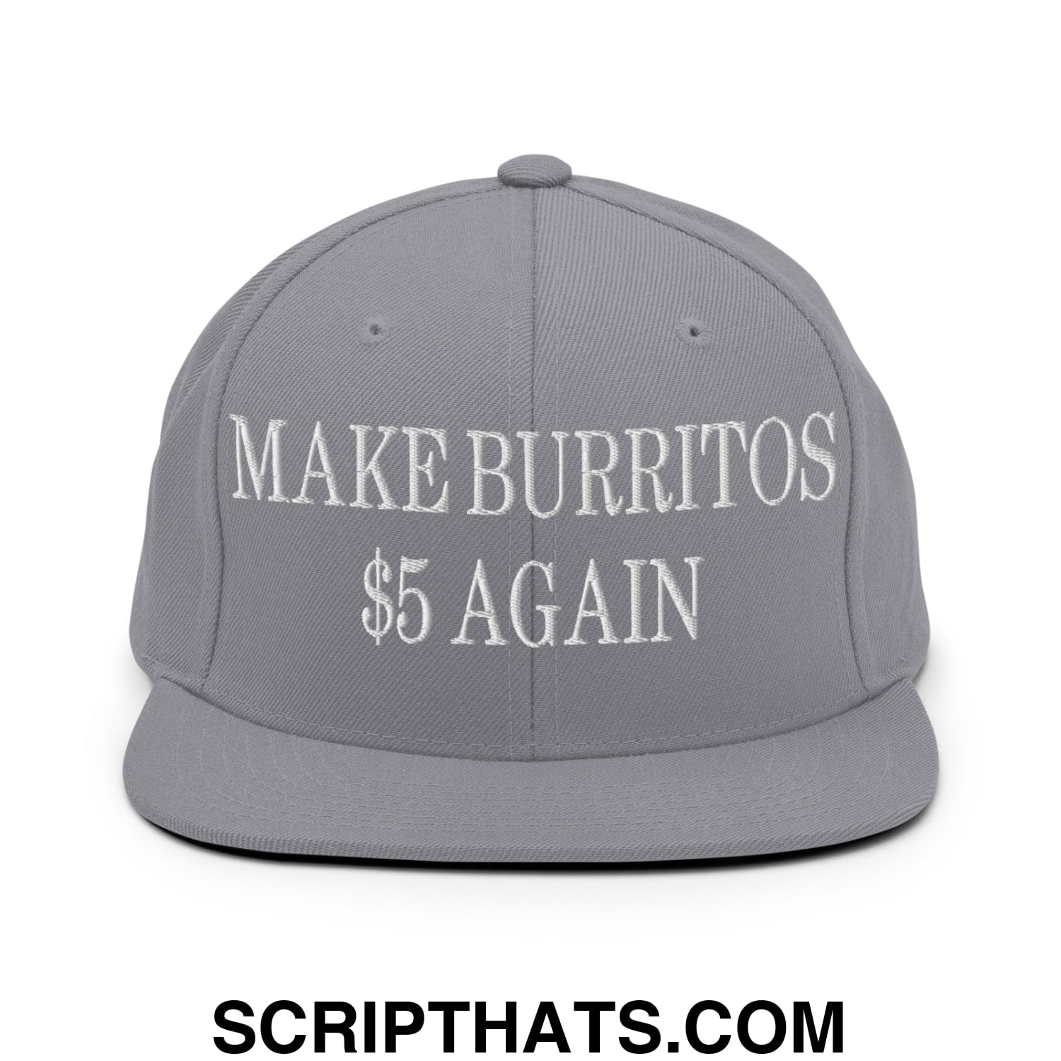 Make Burritos $5 Again Embroidered Flat Bill Brim Snapback Hat Silver