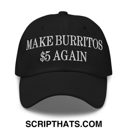 Make Burritos $5 Again Embroidered Unstructured Dad Hat Black