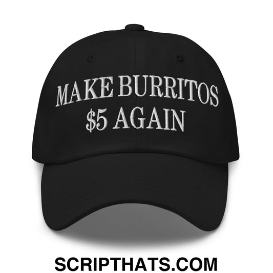 Make Burritos $5 Again Embroidered Unstructured Dad Hat Black