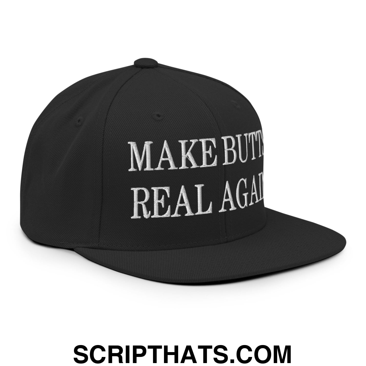 Make Butts Real Again Embroidered Flat Bill Brim Snapback Hat Black