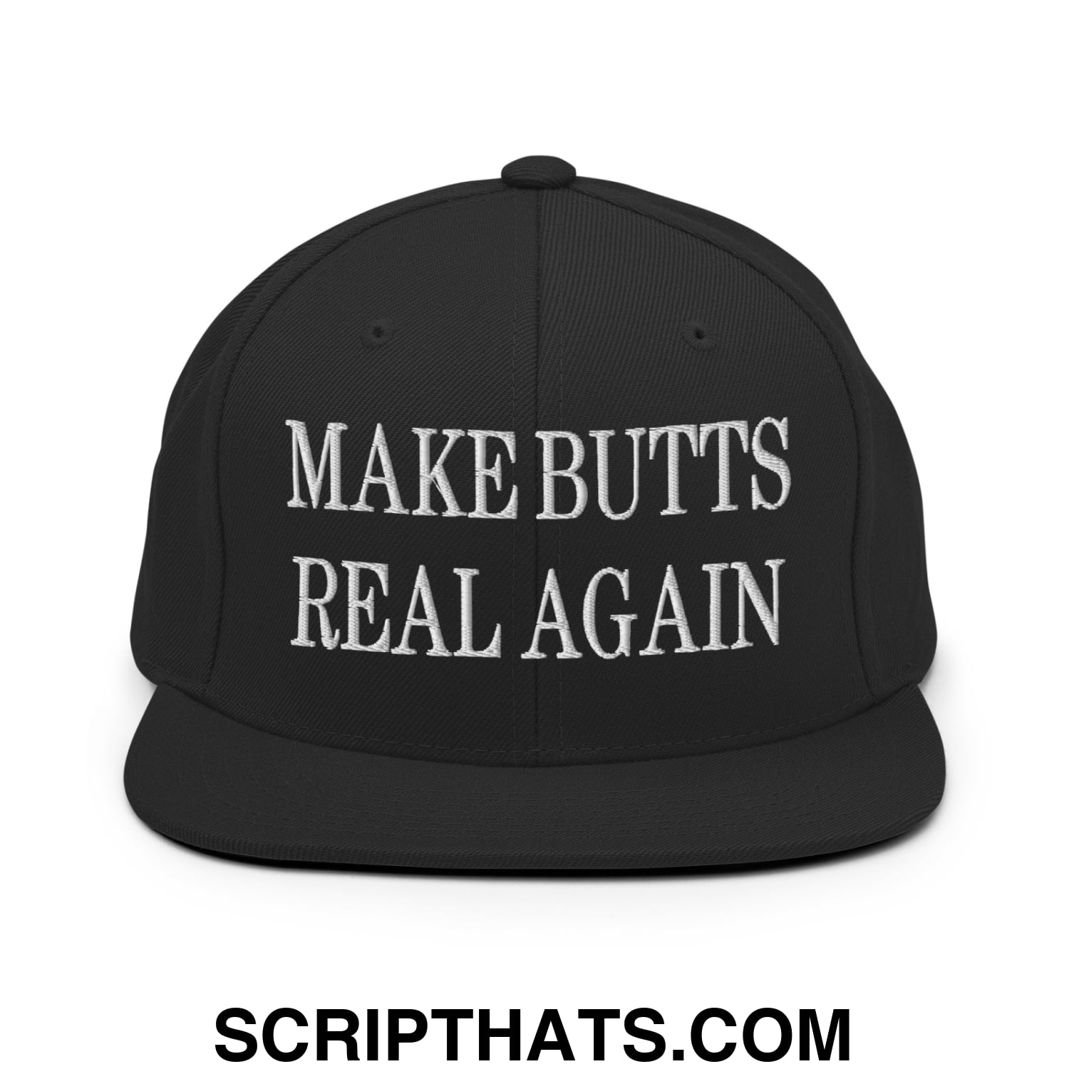 Make Butts Real Again Embroidered Flat Bill Brim Snapback Hat Black