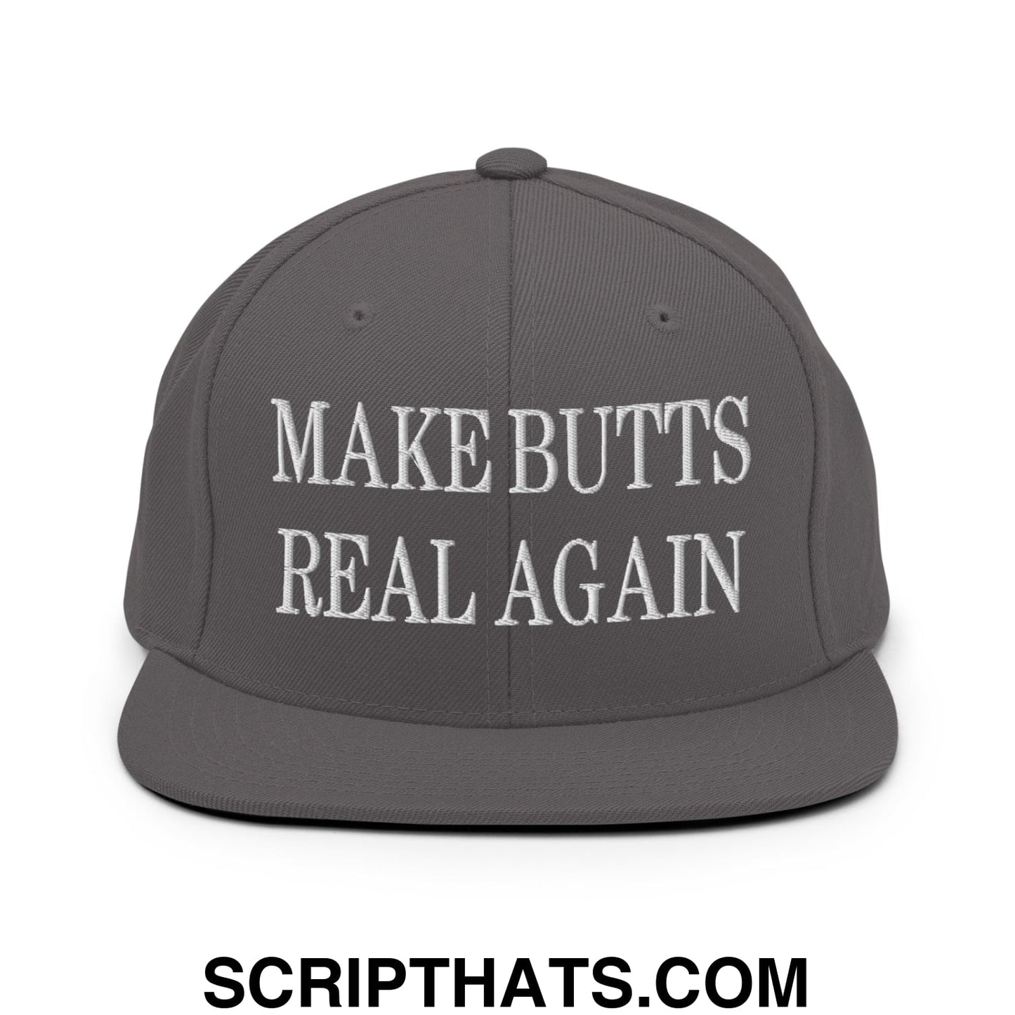 Make Butts Real Again Embroidered Flat Bill Brim Snapback Hat Dark Grey