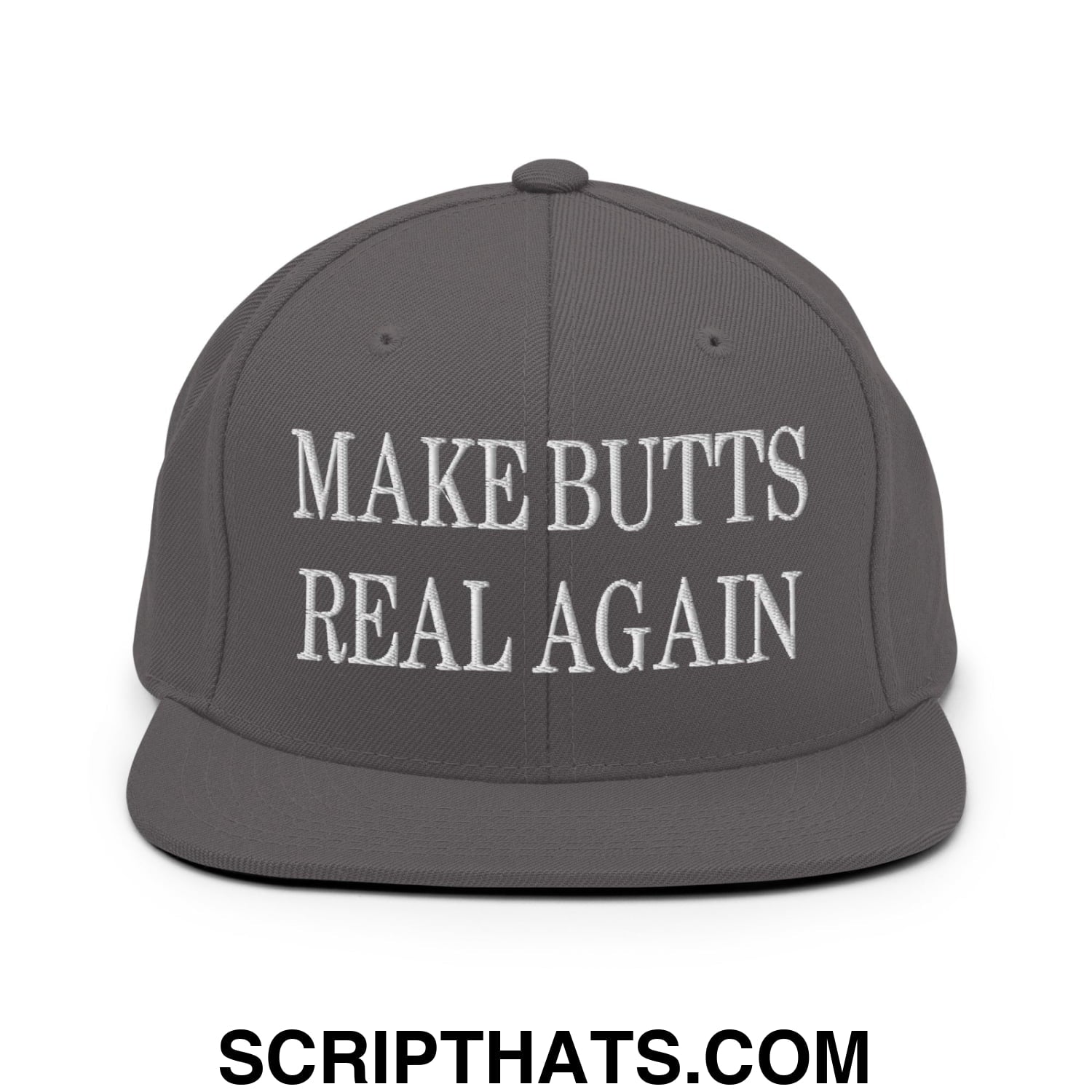 Make Butts Real Again Embroidered Flat Bill Brim Snapback Hat Dark Grey