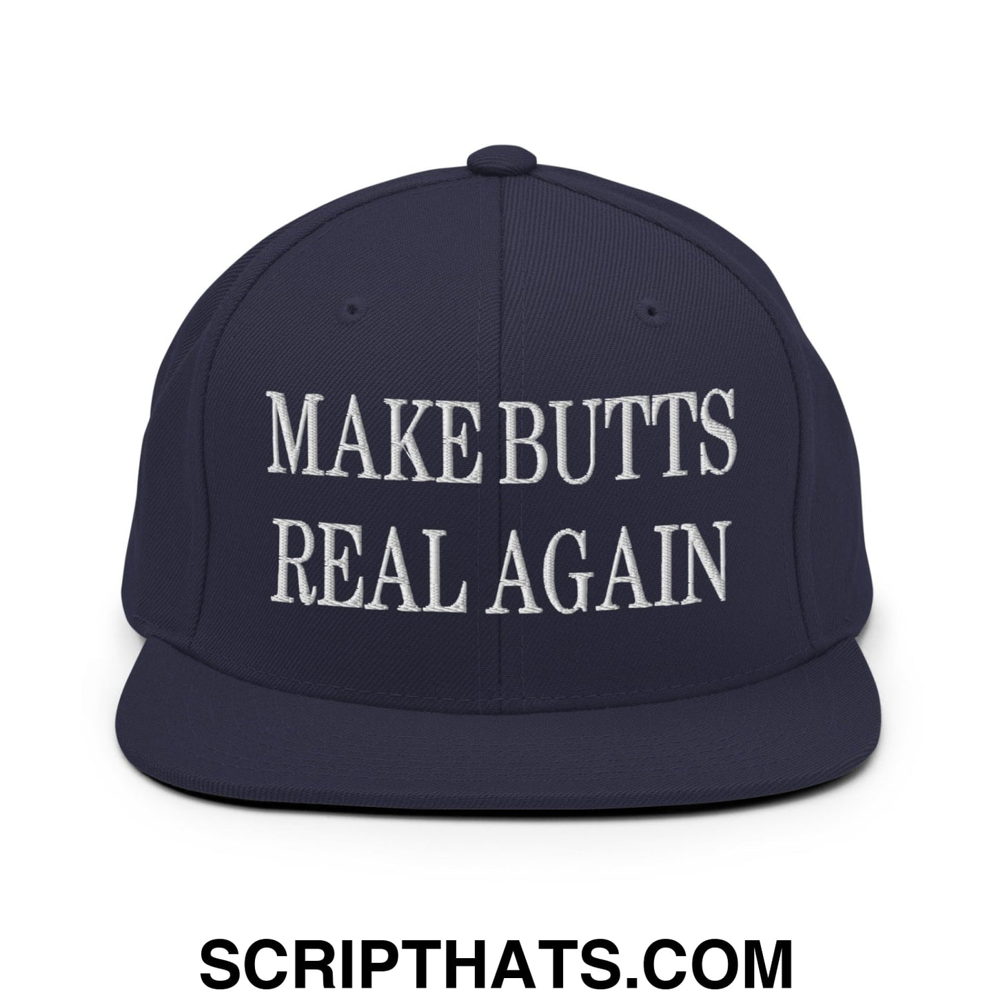Make Butts Real Again Embroidered Flat Bill Brim Snapback Hat Navy