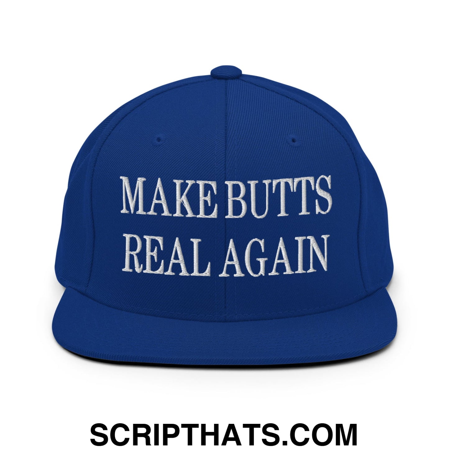 Make Butts Real Again Embroidered Flat Bill Brim Snapback Hat Royal Blue