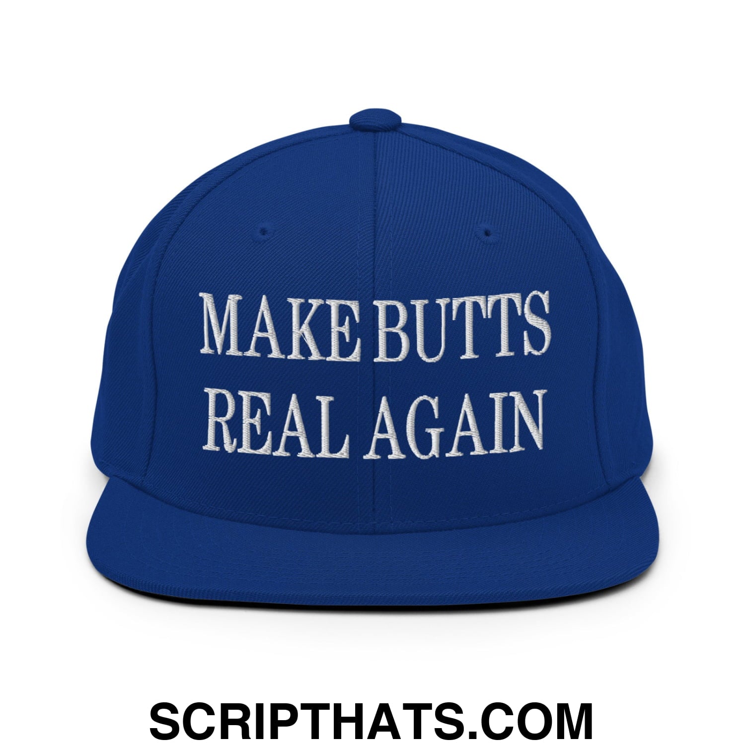Make Butts Real Again Embroidered Flat Bill Brim Snapback Hat Royal Blue