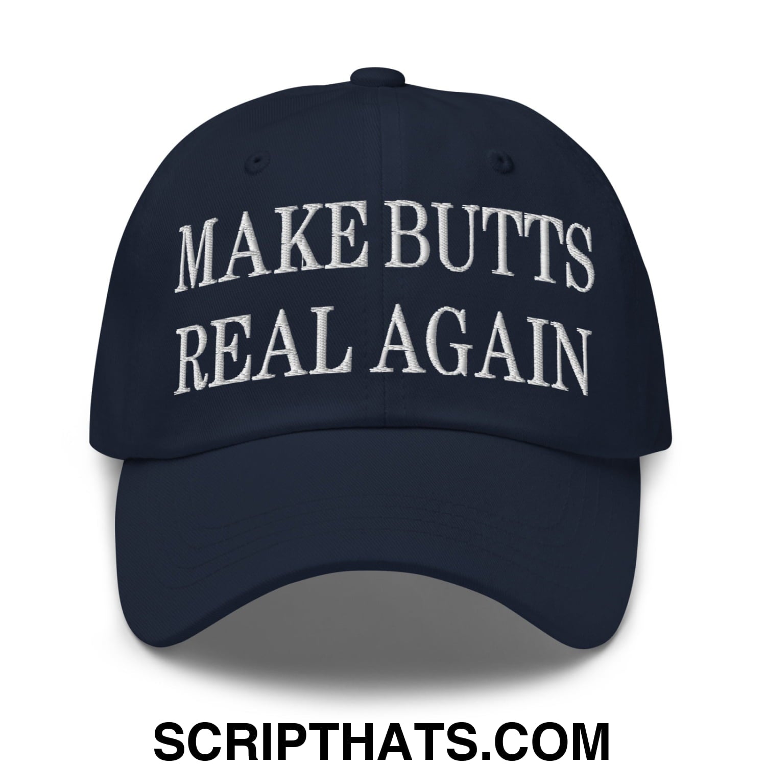 Make Butts Real Again Embroidered Unstructured Dad Hat Navy