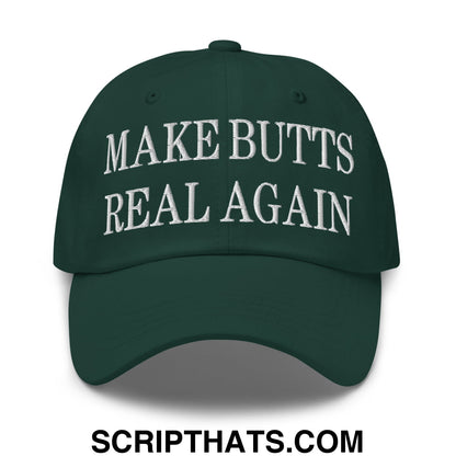 Make Butts Real Again Embroidered Unstructured Dad Hat Spruce