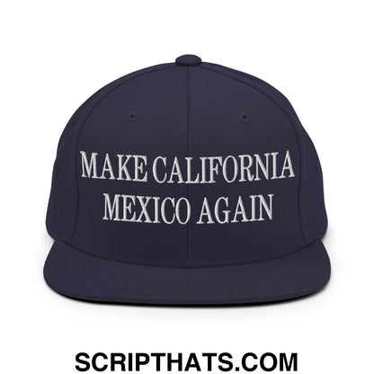 Make California Mexico Again Embroidered Flat Bill Brim Snapback Hat Navy