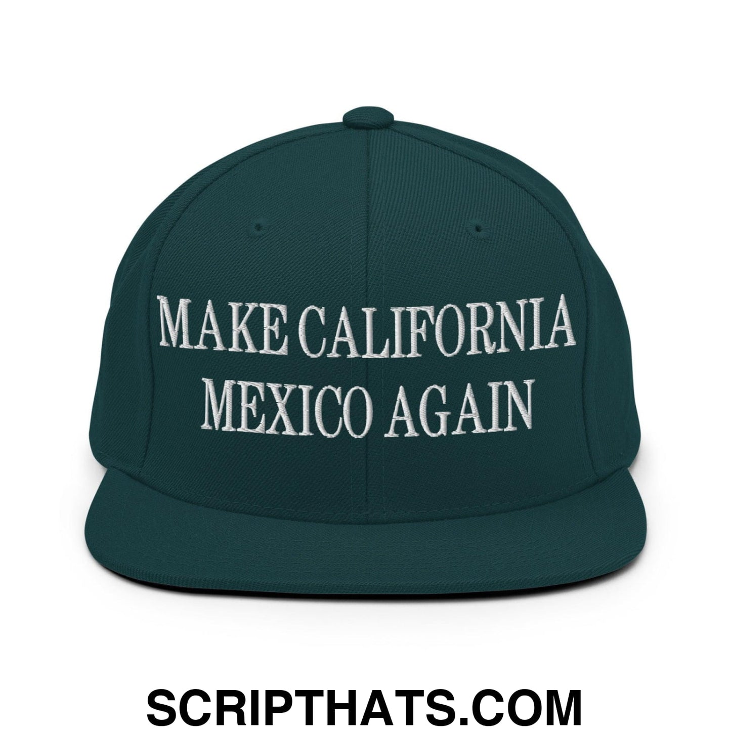 Make California Mexico Again Embroidered Flat Bill Brim Snapback Hat Spruce