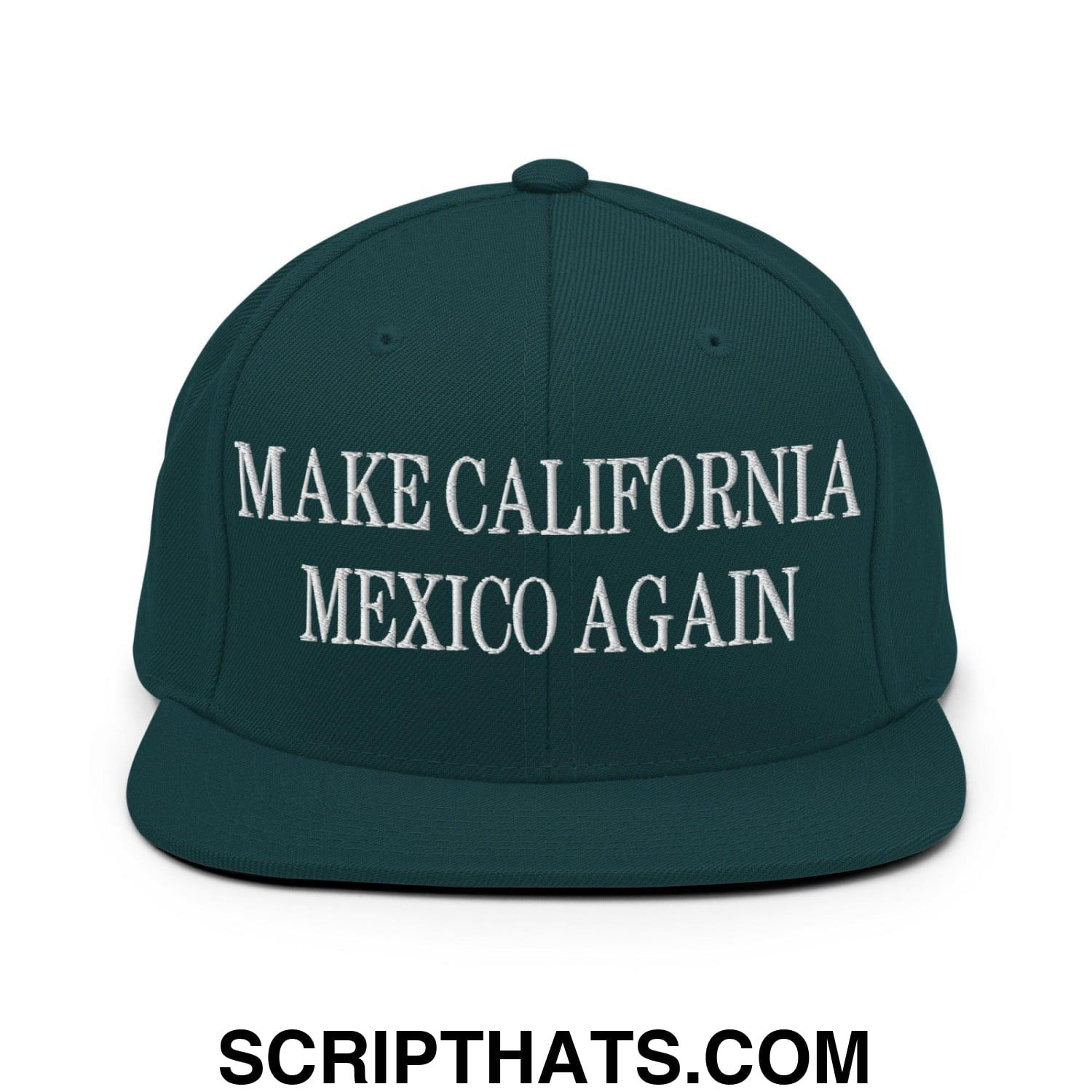 Make California Mexico Again Embroidered Flat Bill Brim Snapback Hat Spruce