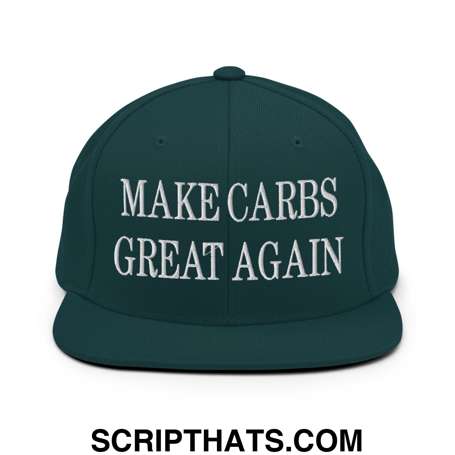 Make Carbs Great Again Embroidered Flat Bill Brim Snapback Hat Spruce