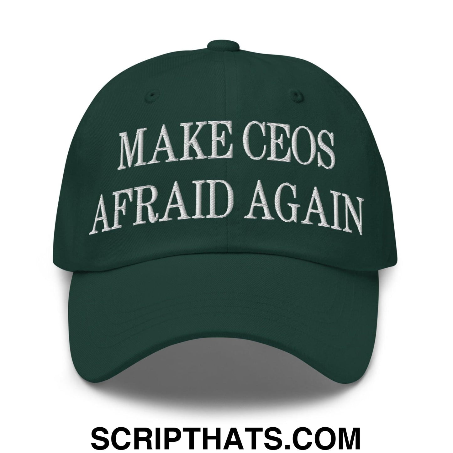 Make CEOs Afraid Again Embroidered Dad Hat Spruce