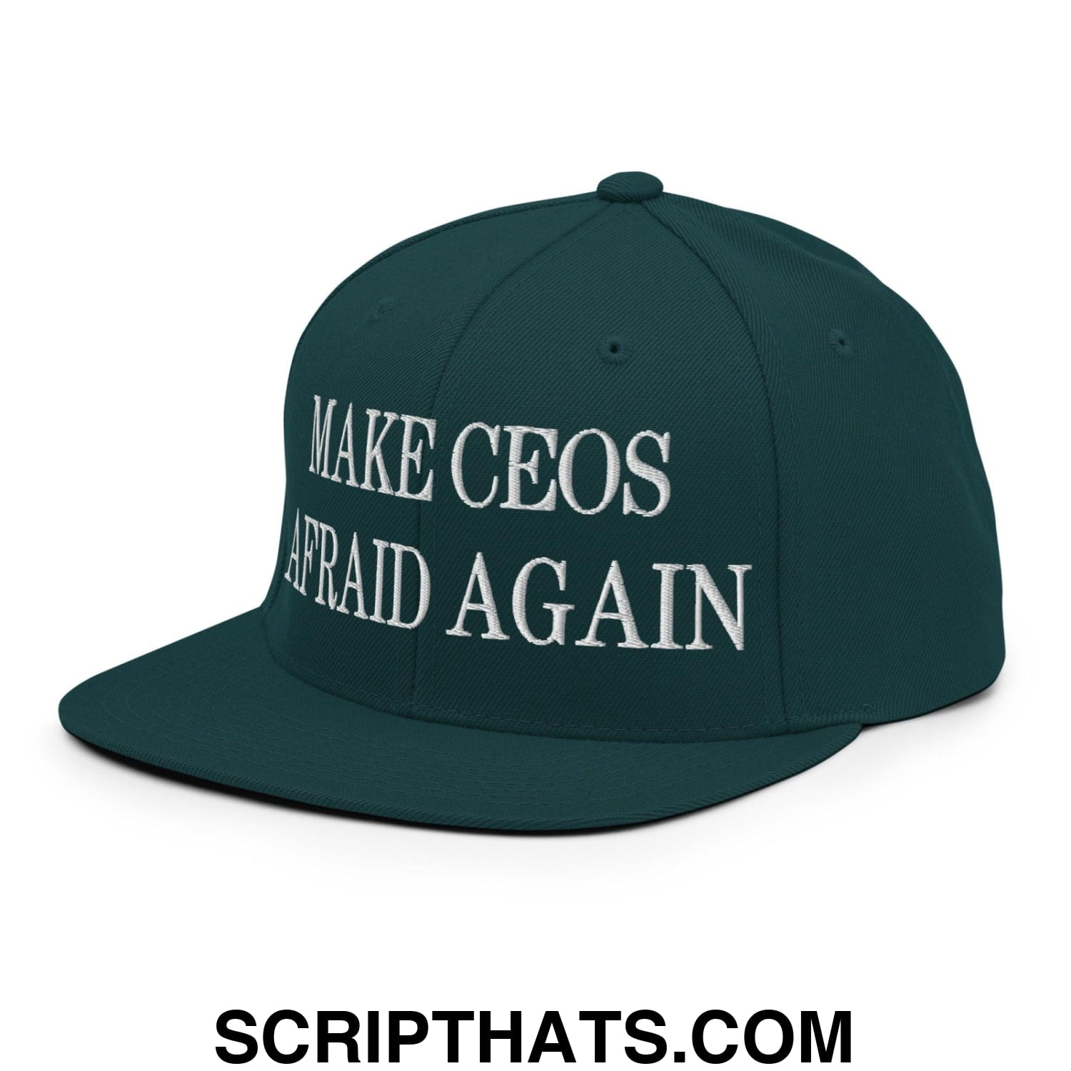 Make CEOs Afraid Again Embroidered Flat Bill Brim Snapback Hat Spruce