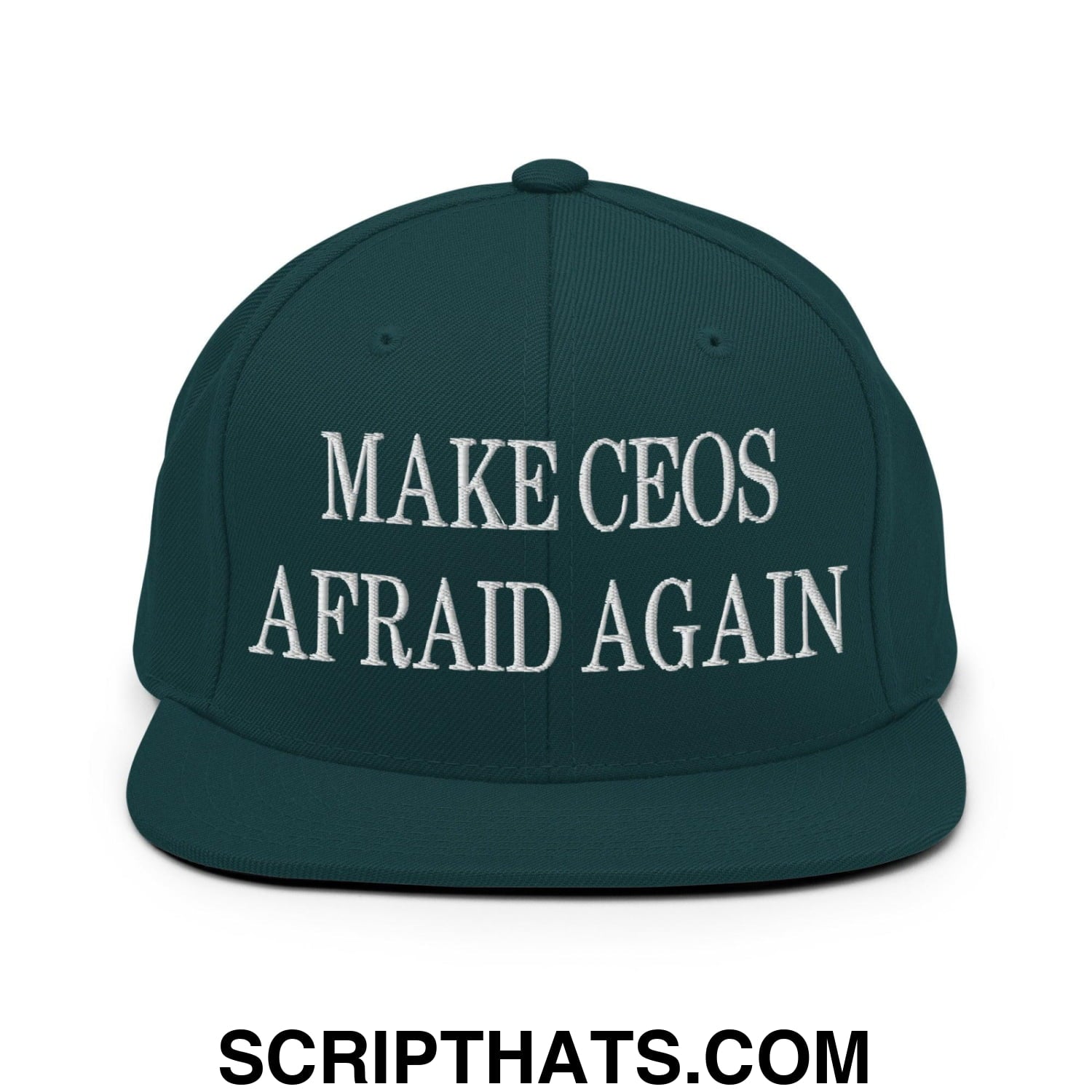 Make CEOs Afraid Again Embroidered Flat Bill Brim Snapback Hat Spruce
