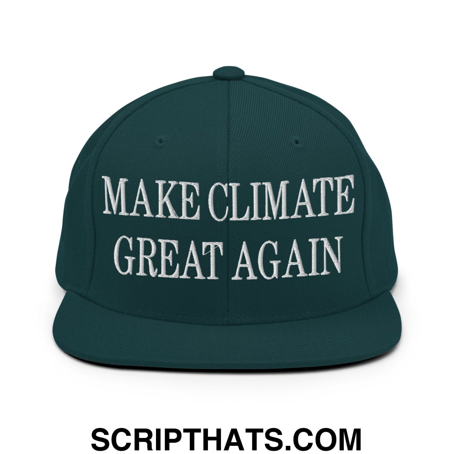 Make Climate Great Again Embroidered Flat Bill Brim Snapback Hat Spruce