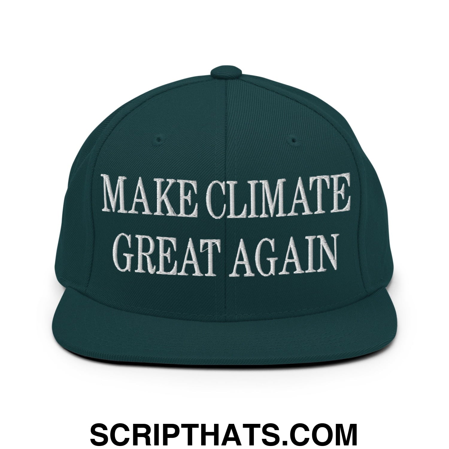 Make Climate Great Again Embroidered Flat Bill Brim Snapback Hat Spruce