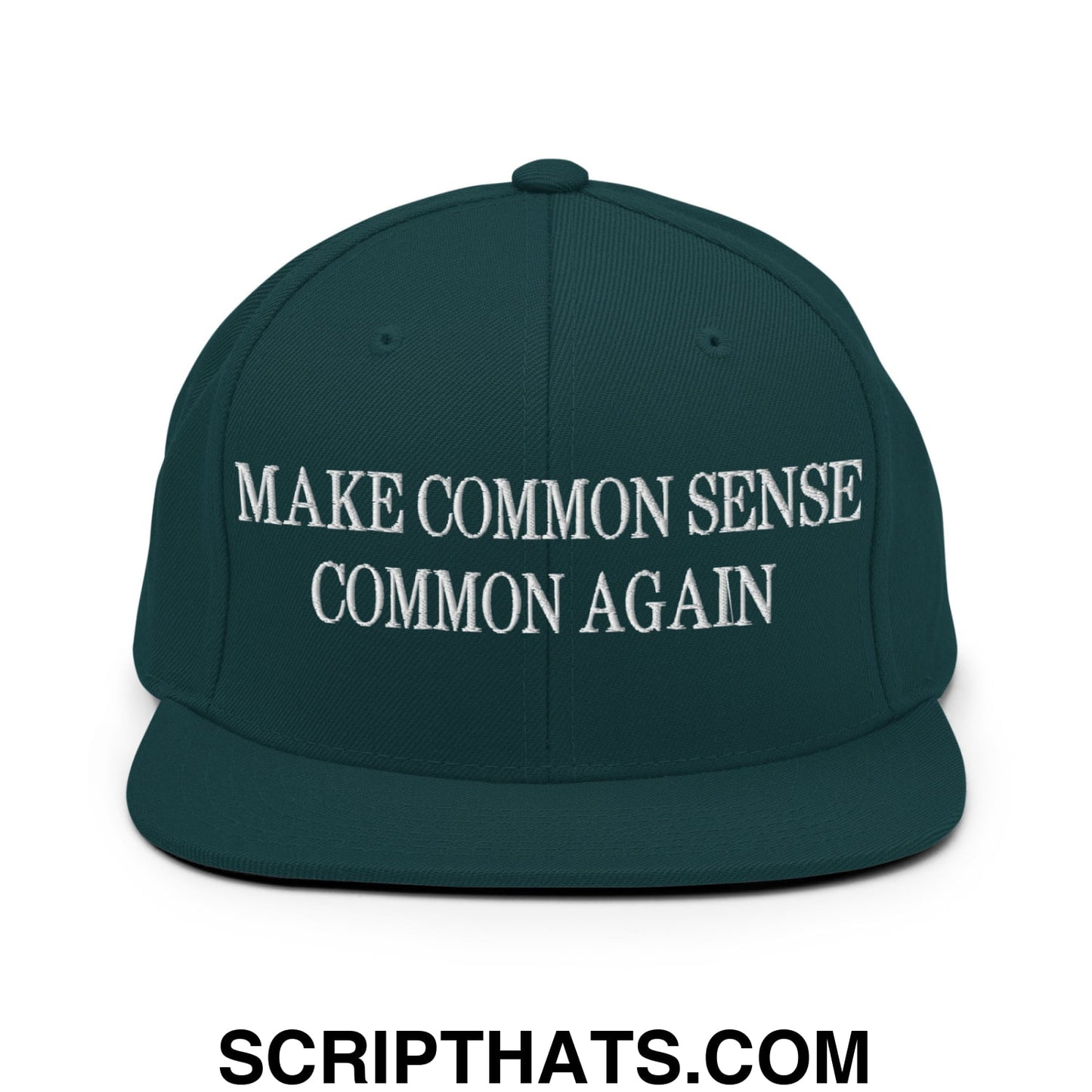 Make Common Sense Common Again Embroidered Flat Bill Brim Snapback Hat Spruce