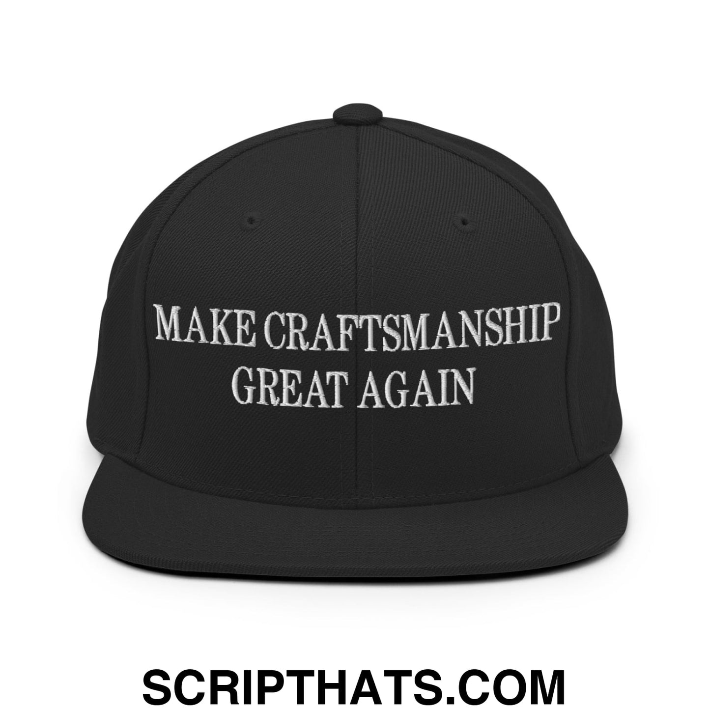 Make Craftsmanship Great Again Embroidered Flat Bill Brim Snapback Hat Black