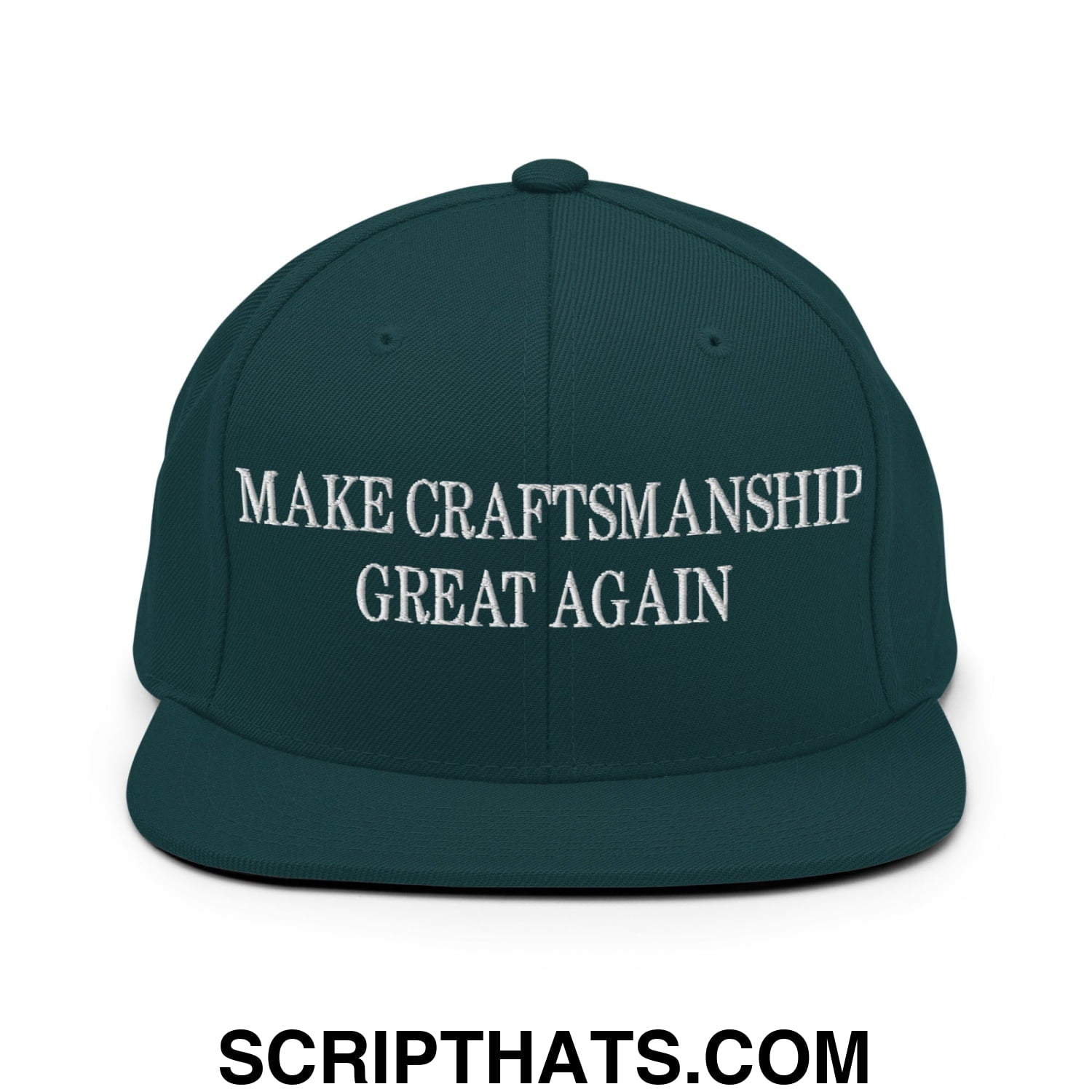 Make Craftsmanship Great Again Embroidered Flat Bill Brim Snapback Hat Spruce