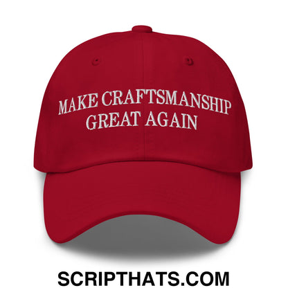 Make Craftsmanship Great Again Embroidered Unstructured Dad Hat Cranberry
