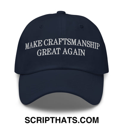 Make Craftsmanship Great Again Embroidered Unstructured Dad Hat Navy