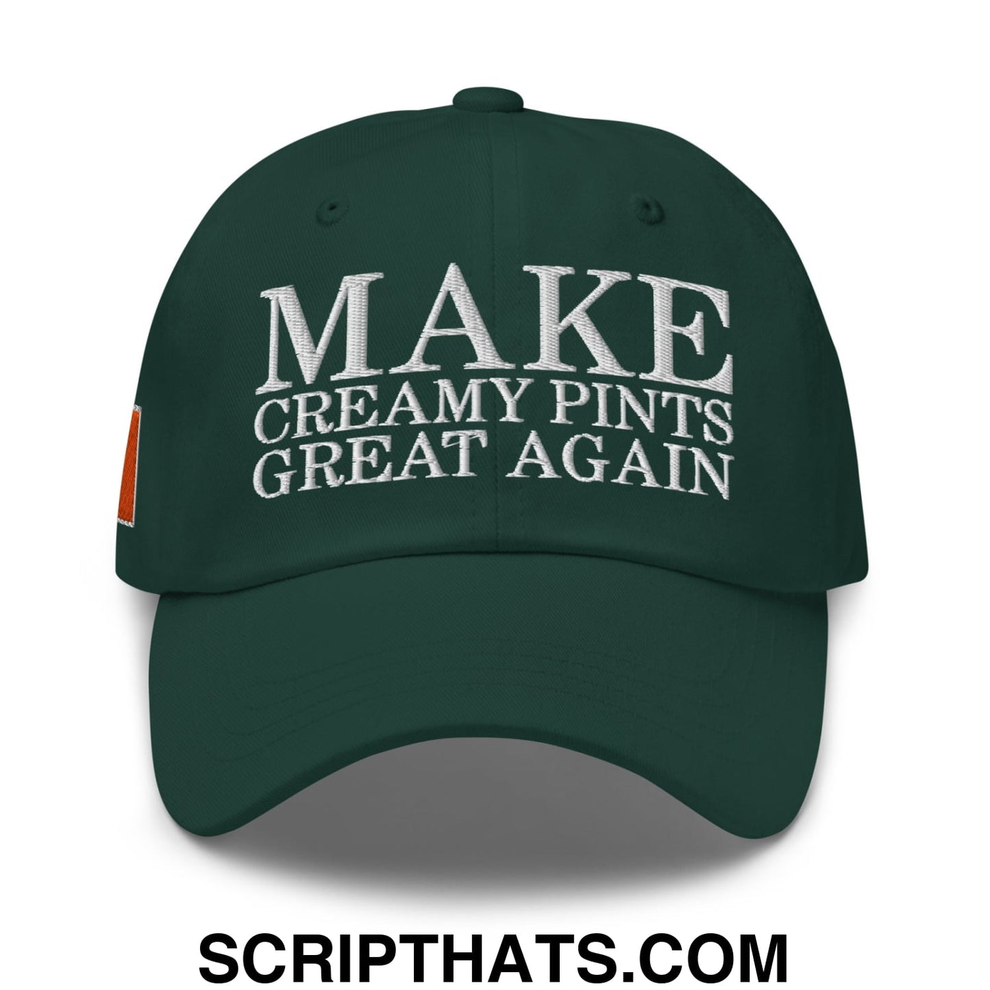 Make Creamy Pints Great Again Embroidered Unstructured Dad Hat Spruce