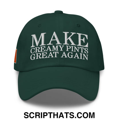 Make Creamy Pints Great Again Embroidered Unstructured Dad Hat Spruce