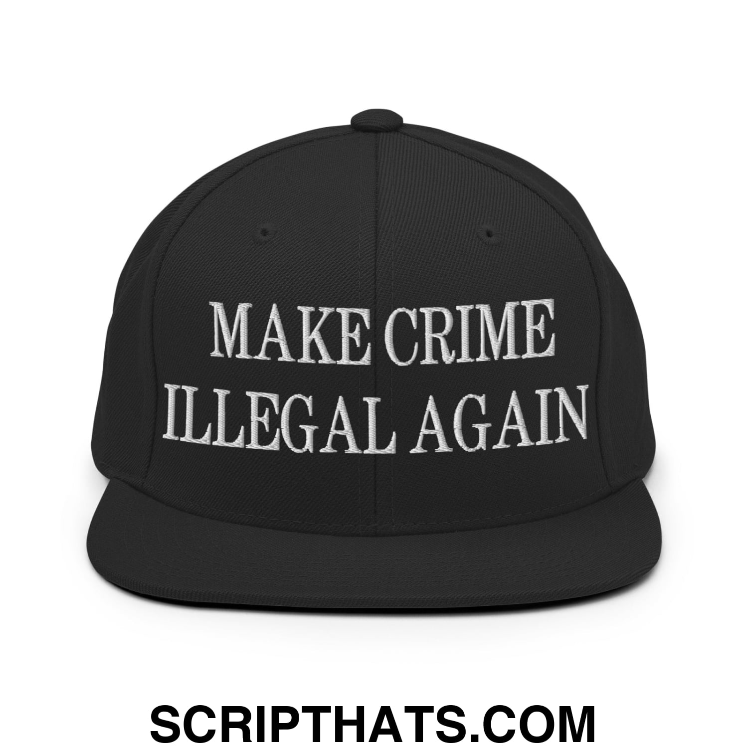 Make Crime Illegal Again Embroidered Flat Bill Brim Snapback Hat Black