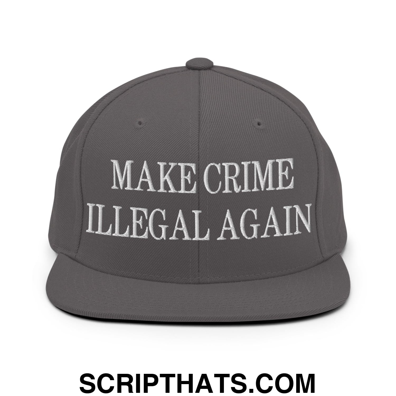 Make Crime Illegal Again Embroidered Flat Bill Brim Snapback Hat Dark Grey