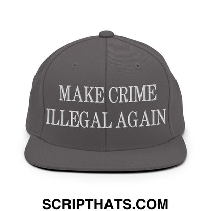 Make Crime Illegal Again Embroidered Flat Bill Brim Snapback Hat Dark Grey