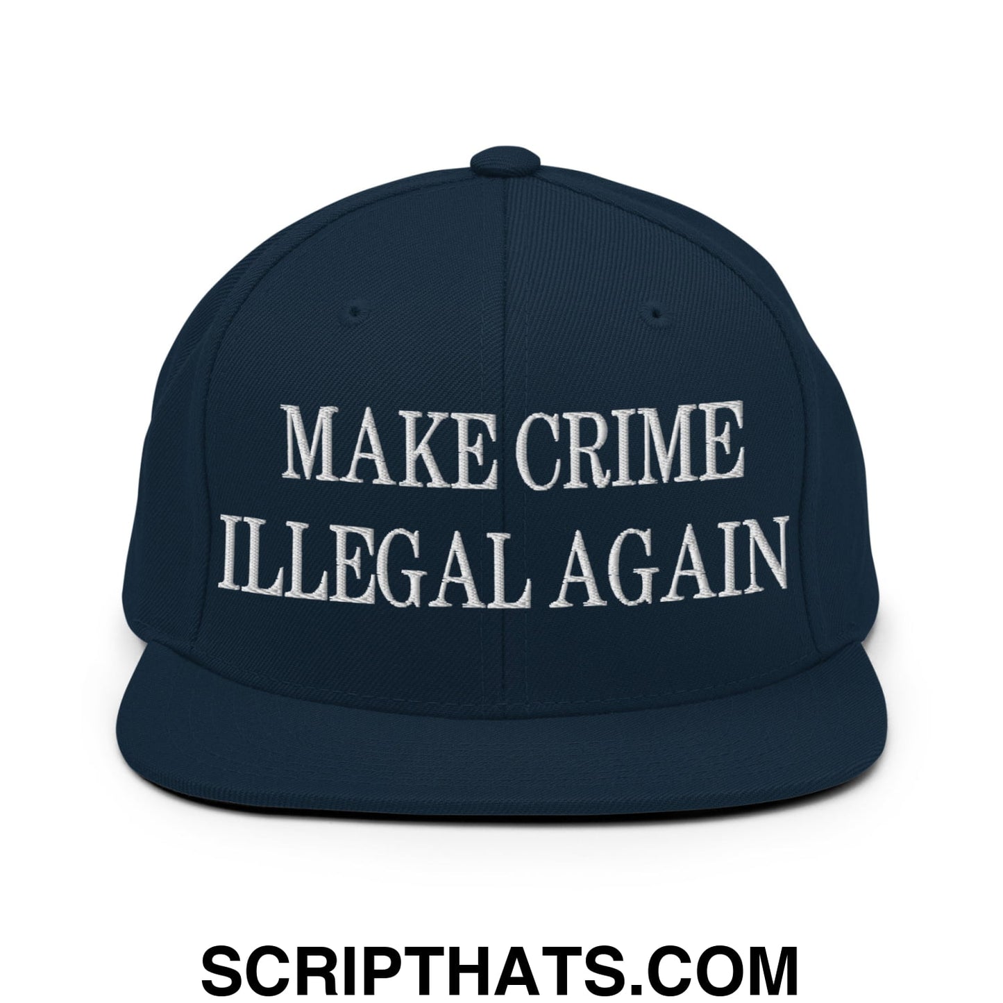Make Crime Illegal Again Embroidered Flat Bill Brim Snapback Hat Dark Navy