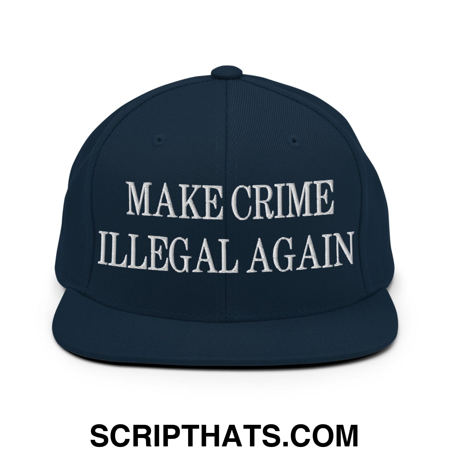 Make Crime Illegal Again Embroidered Flat Bill Brim Snapback Hat Dark Navy