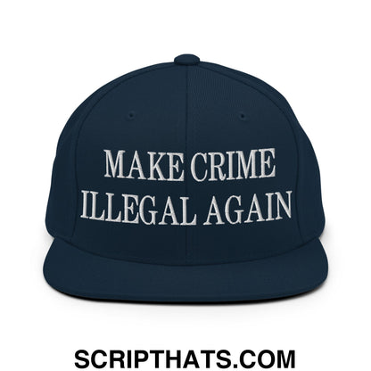 Make Crime Illegal Again Embroidered Flat Bill Brim Snapback Hat Dark Navy
