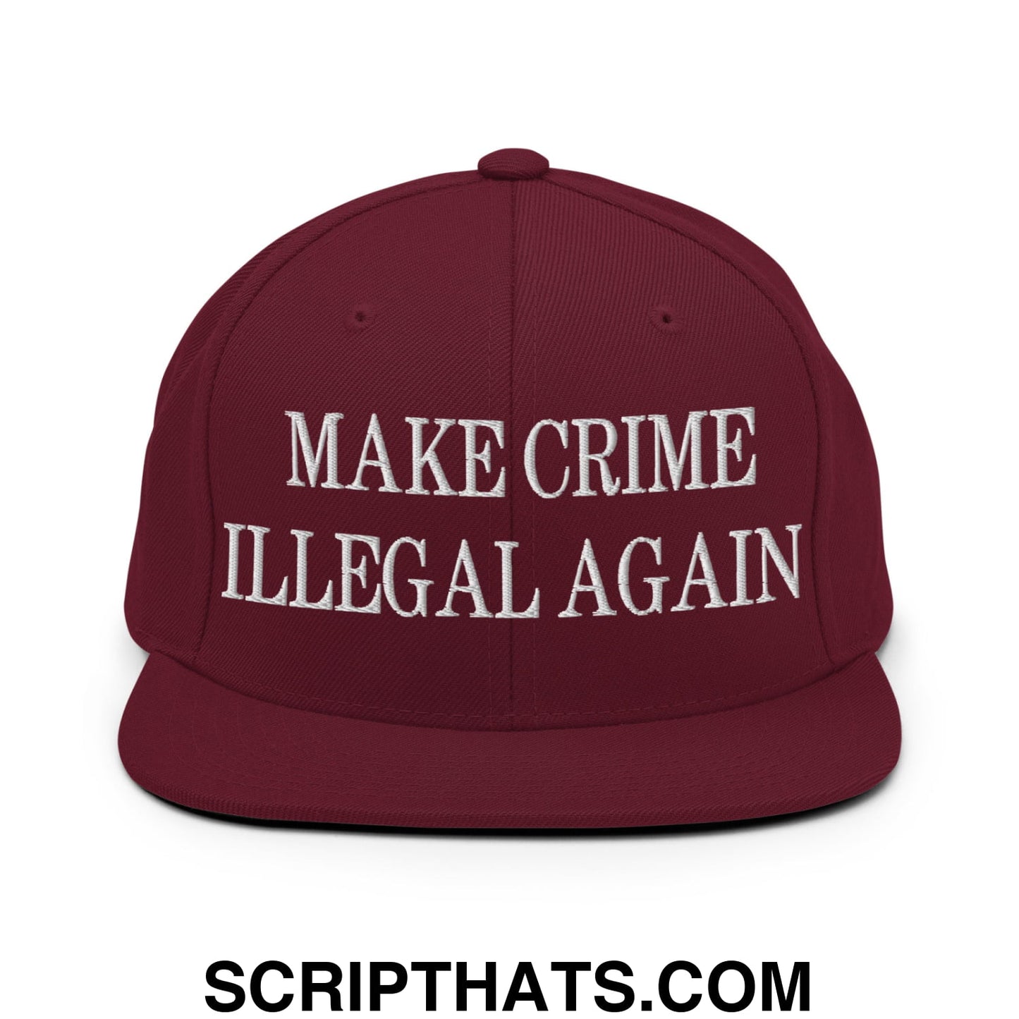 Make Crime Illegal Again Embroidered Flat Bill Brim Snapback Hat Maroon