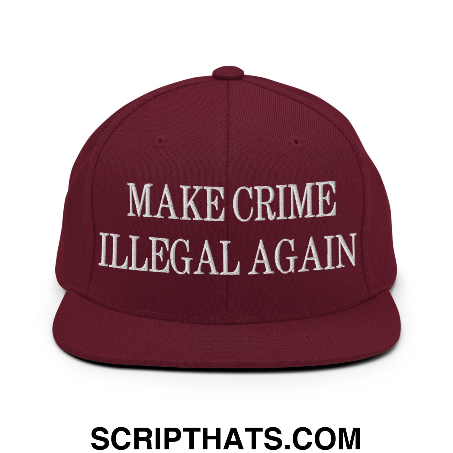 Make Crime Illegal Again Embroidered Flat Bill Brim Snapback Hat Maroon