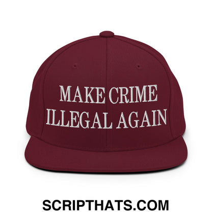 Make Crime Illegal Again Embroidered Flat Bill Brim Snapback Hat Maroon
