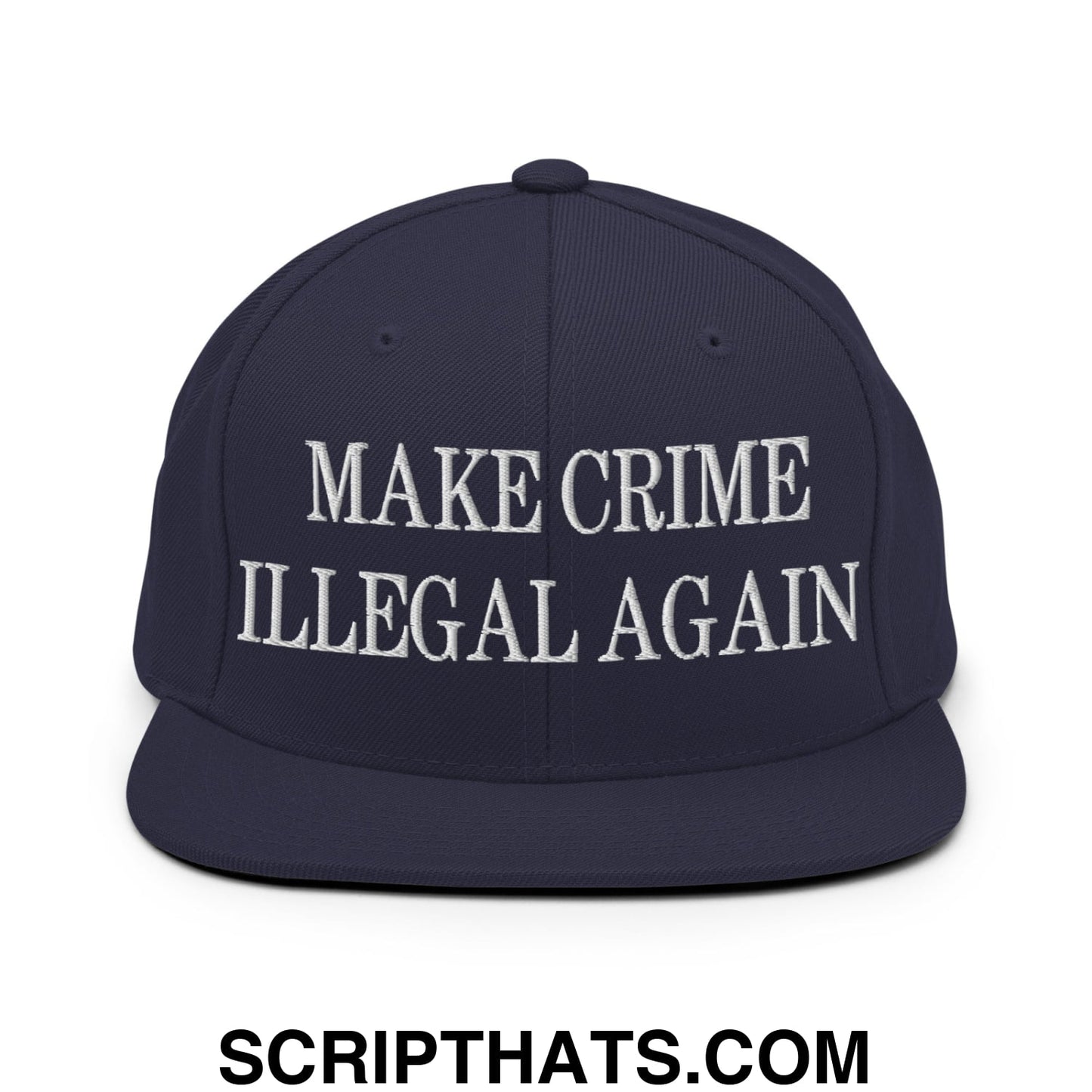 Make Crime Illegal Again Embroidered Flat Bill Brim Snapback Hat Navy