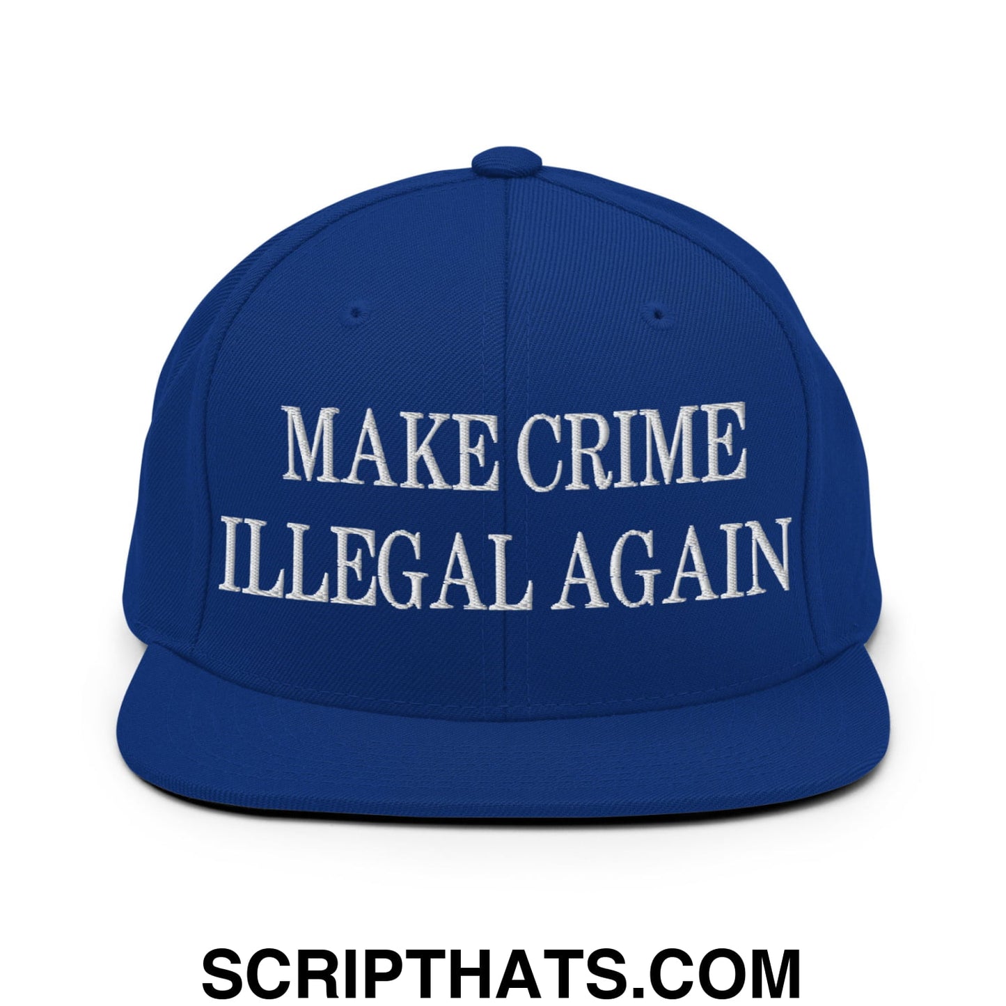 Make Crime Illegal Again Embroidered Flat Bill Brim Snapback Hat Royal Blue
