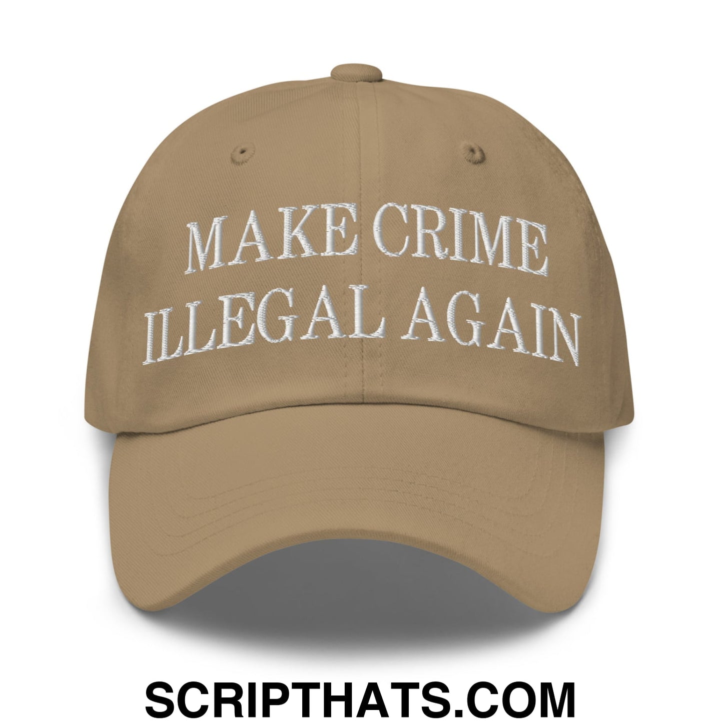 Make Crime Illegal Again Embroidered Unstructured Dad Hat Khaki