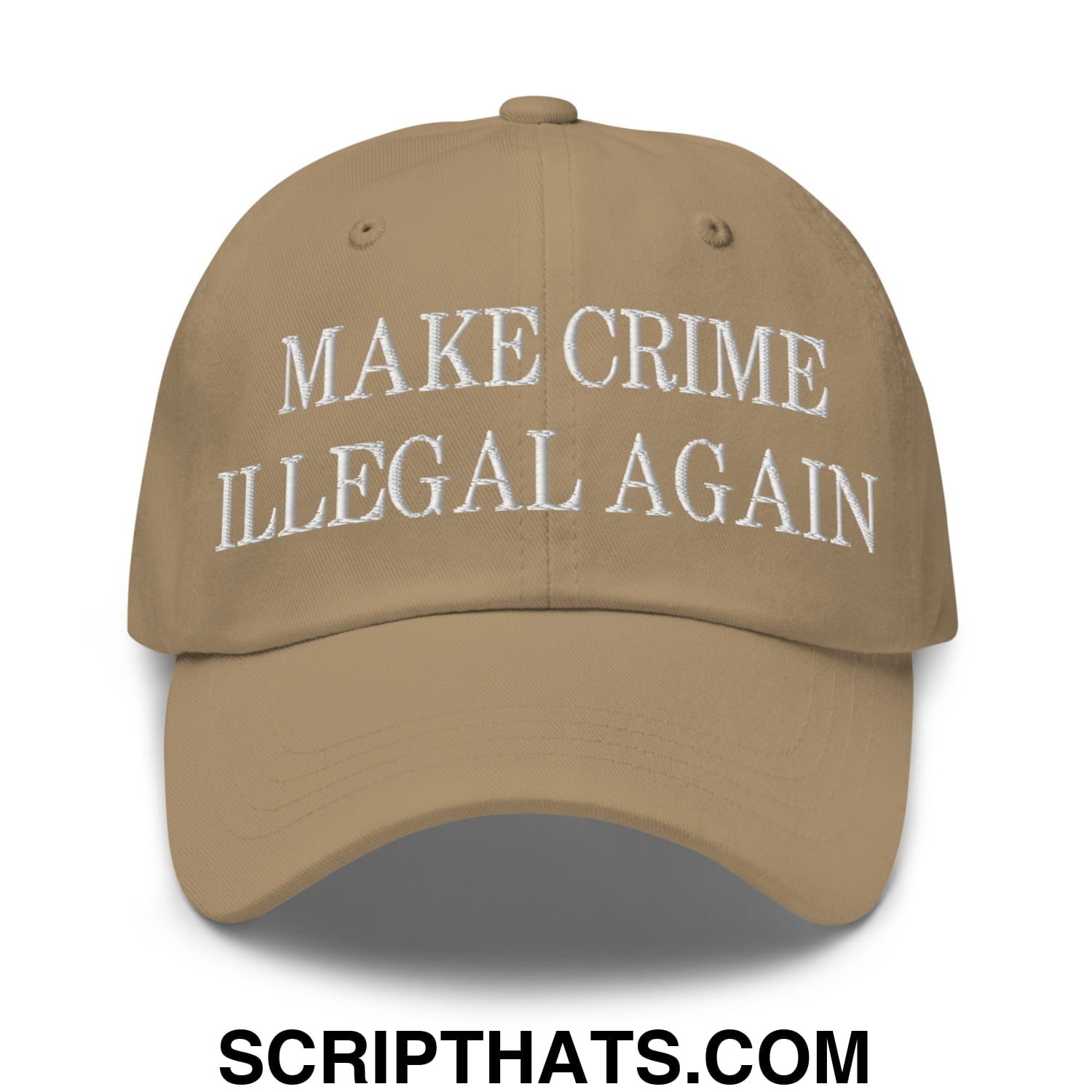 Make Crime Illegal Again Embroidered Unstructured Dad Hat Khaki