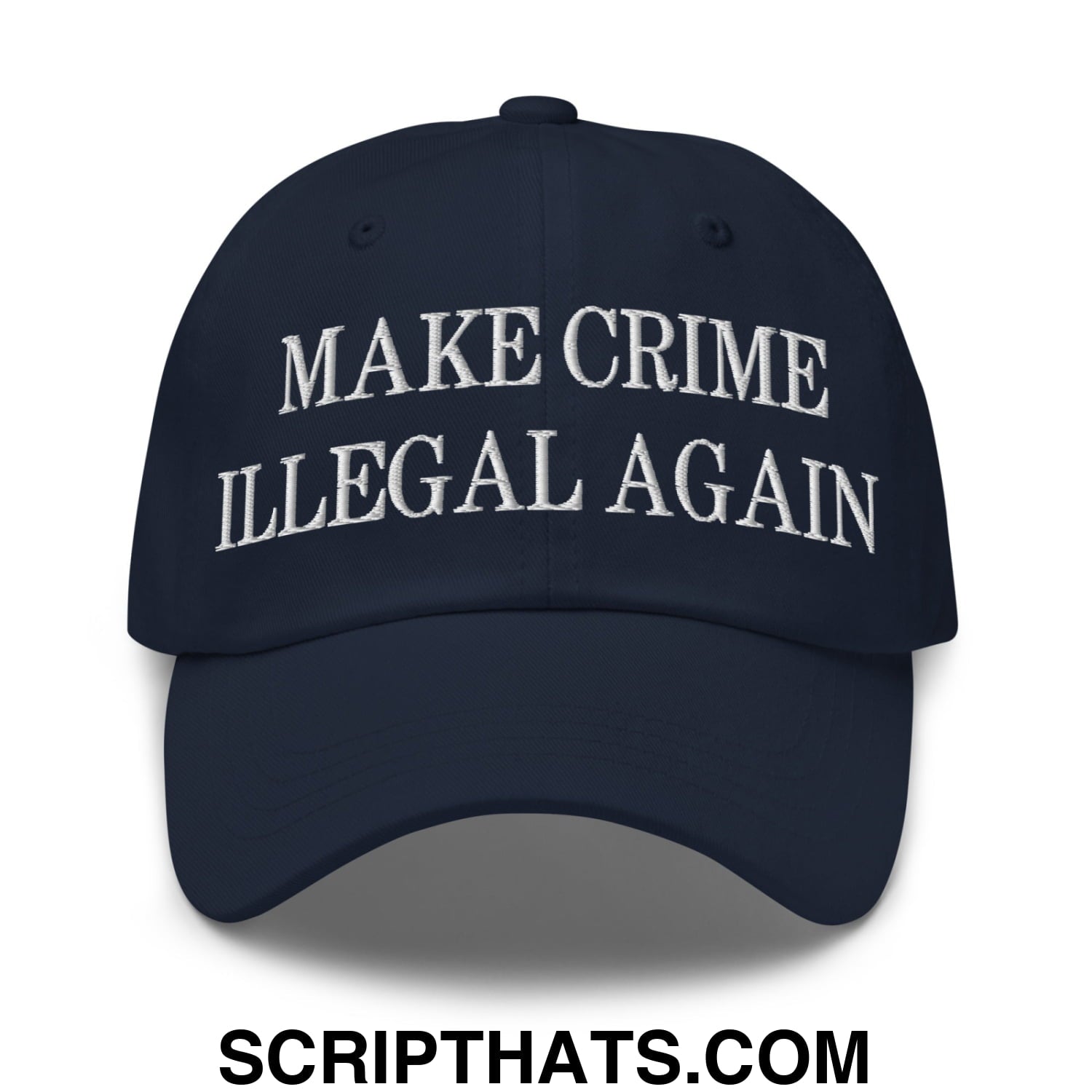 Make Crime Illegal Again Embroidered Unstructured Dad Hat Navy