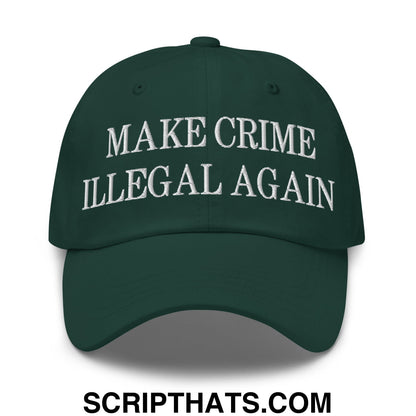 Make Crime Illegal Again Embroidered Unstructured Dad Hat Spruce